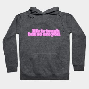 Life is Tough Hoodie